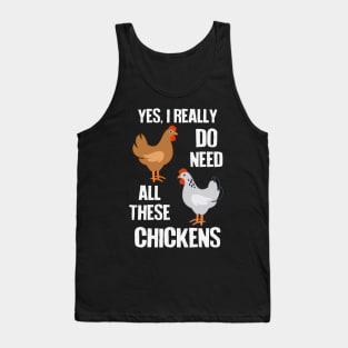 Need All These Chickens Tank Top